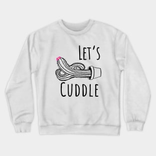 Let's Cuddle Cactus Crewneck Sweatshirt